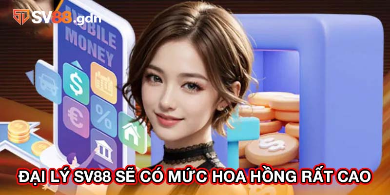 Đại lý SV88 sẽ có mức hoa hồng rất cao