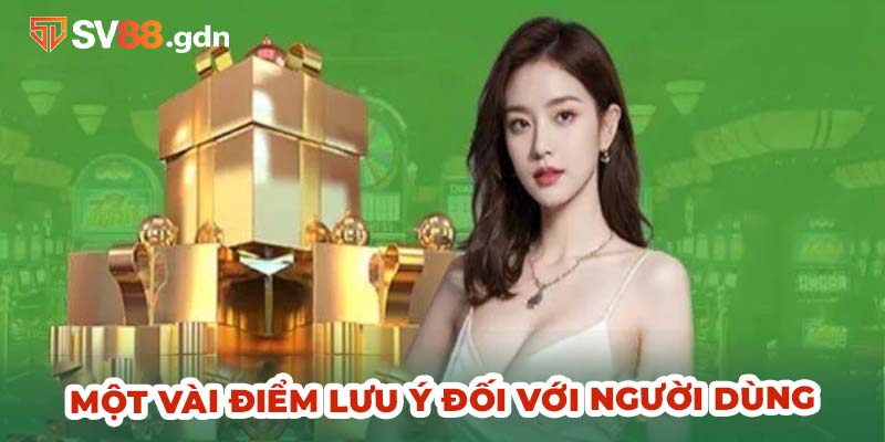 Một vài điểm lưu ý đối với người dùng